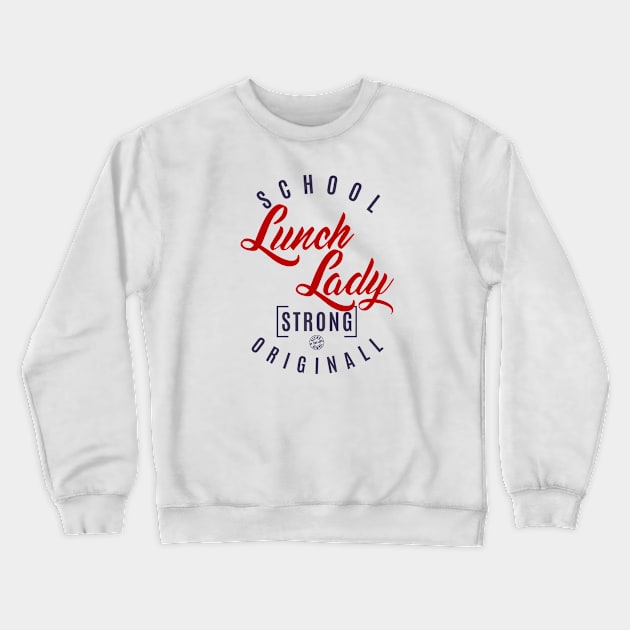 School lunch lady, strong, original Crewneck Sweatshirt by C_ceconello